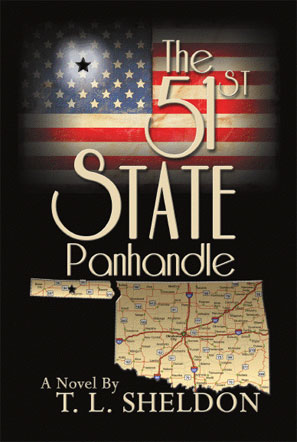 The 51st State Panhandle - A Novel by Terry L. Sheldon